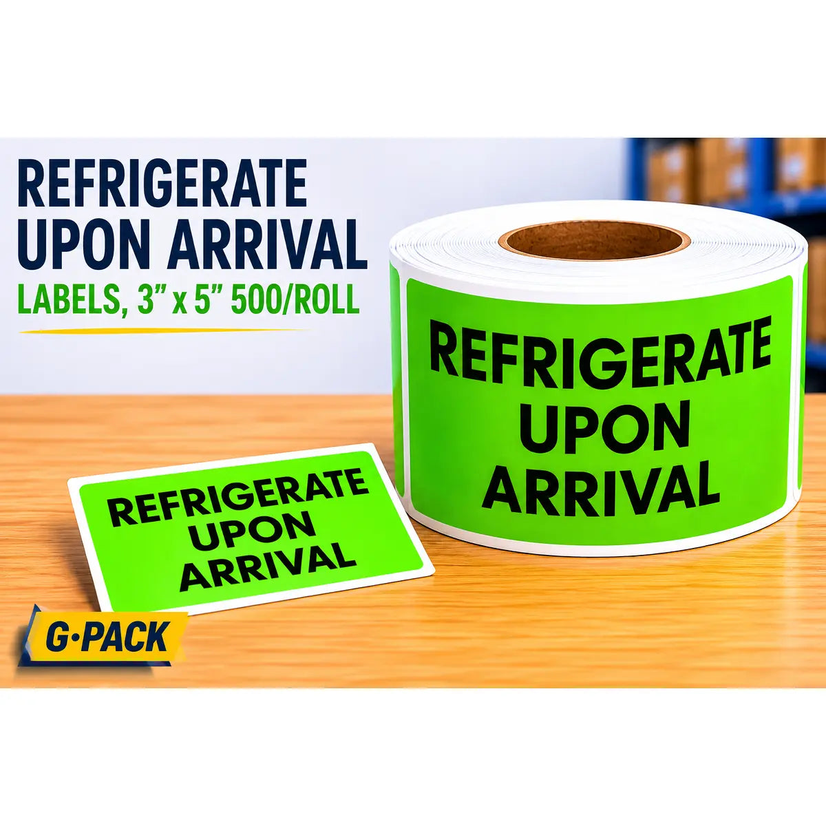 Shipping Labels Refrigerate Upon Arrival – 3 x 5 – Green – 500 Labels Roll | Gpack Supplies